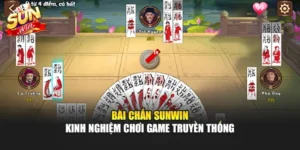 Bài Chắn Sunwin – Kinh Nghiệm Chơi Game Truyền Thống