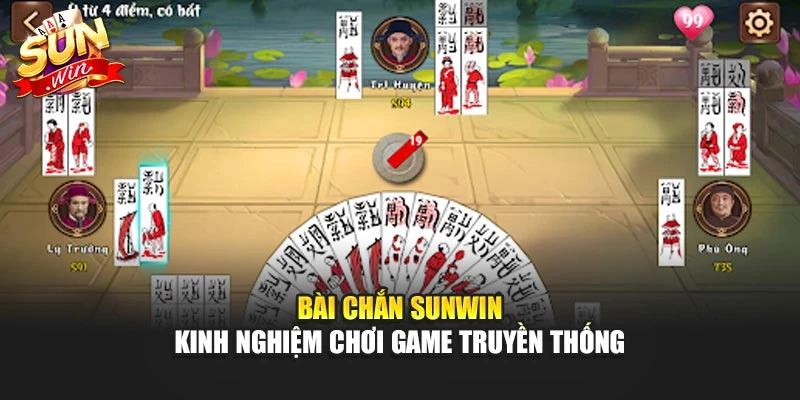 Bài Chắn Sunwin – Kinh Nghiệm Chơi Game Truyền Thống