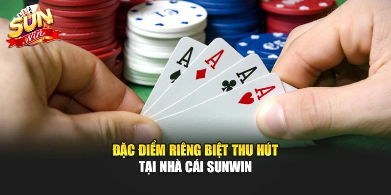Đặc điểm riêng biệt thu hút tại nhà cái SUNWIN