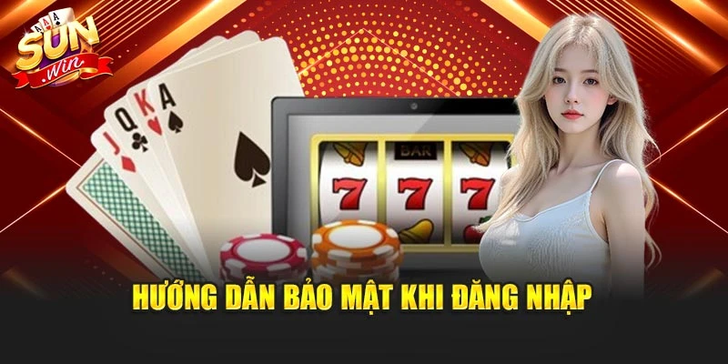 Hướng dẫn bảo mật khi đăng nhập