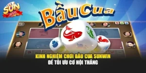 Kinh Nghiệm Chơi Bầu Cua Sunwin Để Tối Ưu Cơ Hội Thắng