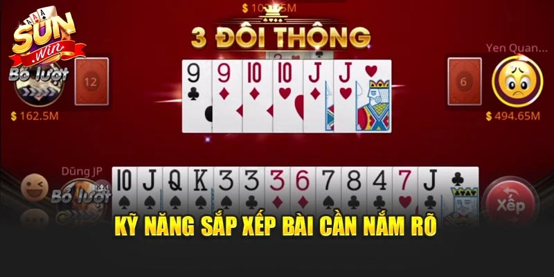 Kỹ năng sắp xếp bài cần nắm rõ