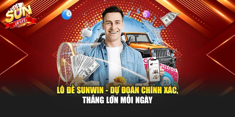 Lô đề Sunwin - Dự đoán chính xác, thắng lớn mỗi ngày