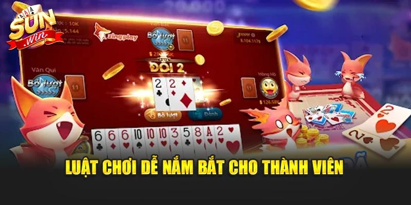 Luật chơi dễ nắm bắt cho thành viên