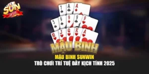 Mậu Binh Sunwin – Trò Chơi Trí Tuệ Đầy Kịch Tính 2025