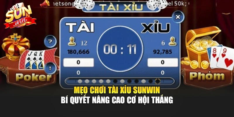 Mẹo Chơi Tài Xỉu Sunwin Bí Quyết Nâng Cao Cơ Hội Thắng