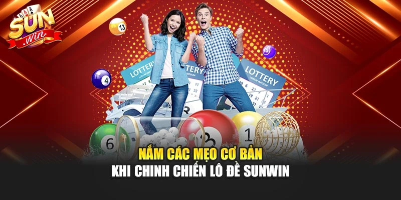 Nắm các mẹo cơ bản khi chinh chiến lô đề Sunwin