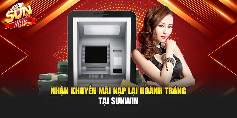 Nhận khuyến mãi nạp lại hoành tráng tại Sunwin