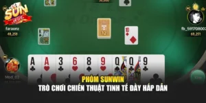 Phỏm Sunwin – Trò Chơi Chiến Thuật Tinh Tế Đầy Hấp Dẫn