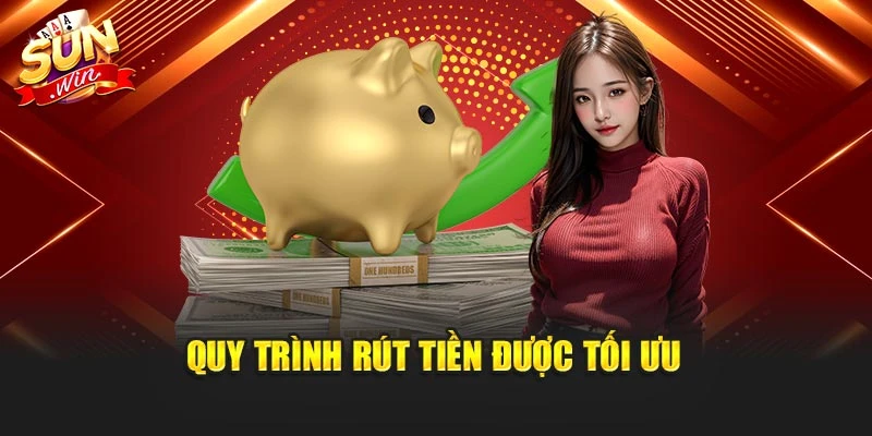 Quy trình rút tiền được tối ưu