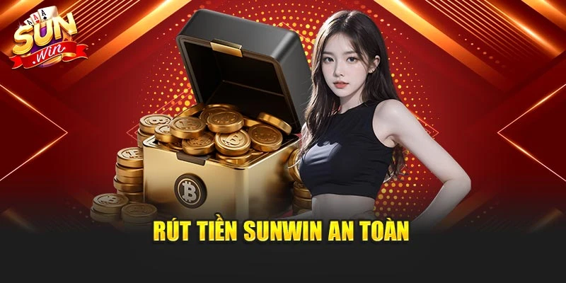 Rút tiền Sunwin an toàn