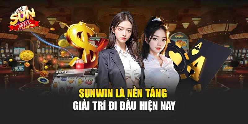 Sunwin là nền tảng giải trí đi đầu hiện nay