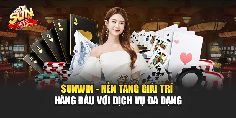 Sunwin - Nền tảng giải trí hàng đầu với dịch vụ đa dạng