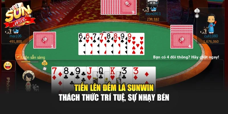 Tiến Lên Đếm Lá Sunwin – Thách Thức Trí Tuệ, Sự Nhạy Bén