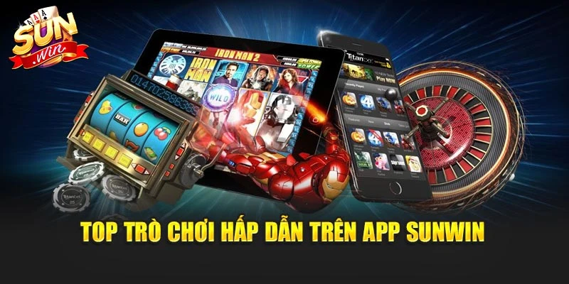 Top trò chơi hấp dẫn trên app Sunwin