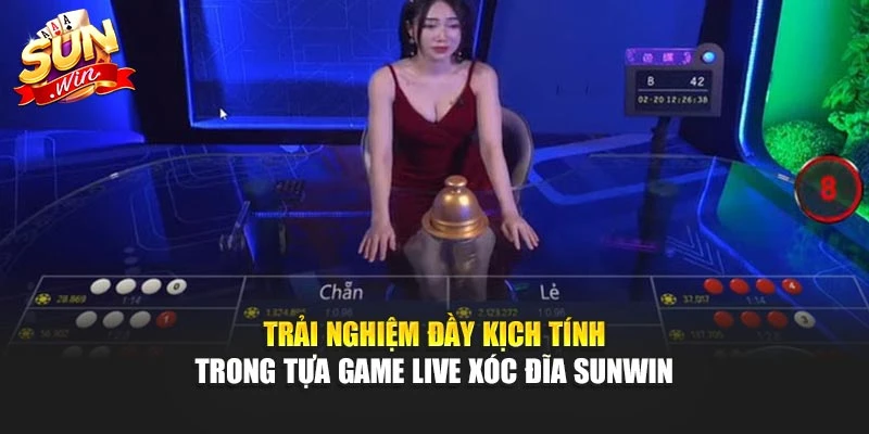 Trải nghiệm đầy kịch tính trong tựa game Live Xóc Đĩa Sunwin