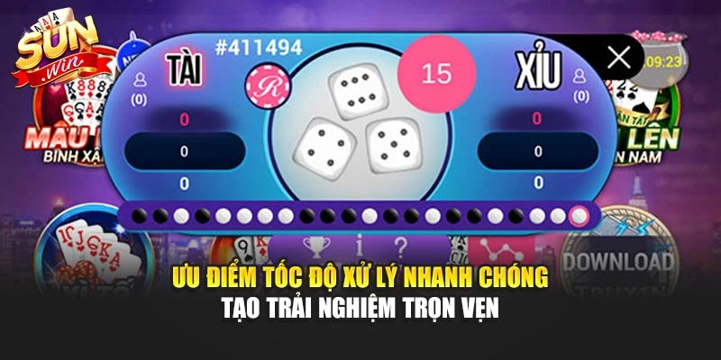 Ưu điểm tốc độ xử lý nhanh chóng tạo trải nghiệm trọn vẹn