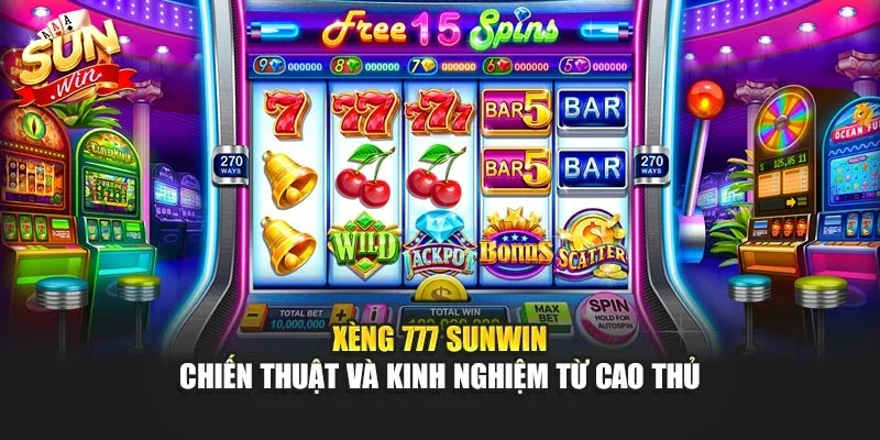Xèng 777 Sunwin – Chiến Thuật Và Kinh Nghiệm Từ Cao Thủ