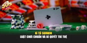 Xì Tố Sunwin – Luật Chơi Chuẩn Và Bí Quyết Trí Tuệ